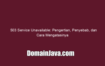 503 Service Unavailable: Pengertian, Penyebab, dan Cara Mengatasinya