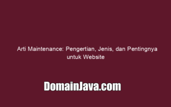 Arti Maintenance: Pengertian, Jenis, dan Pentingnya untuk Website