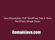 Cara Menyisipkan PHP WordPress Title di Tema WordPress dengan Benar
